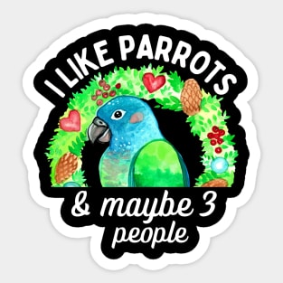 I Like Pionus Parrots and Maybe 3 People Sticker